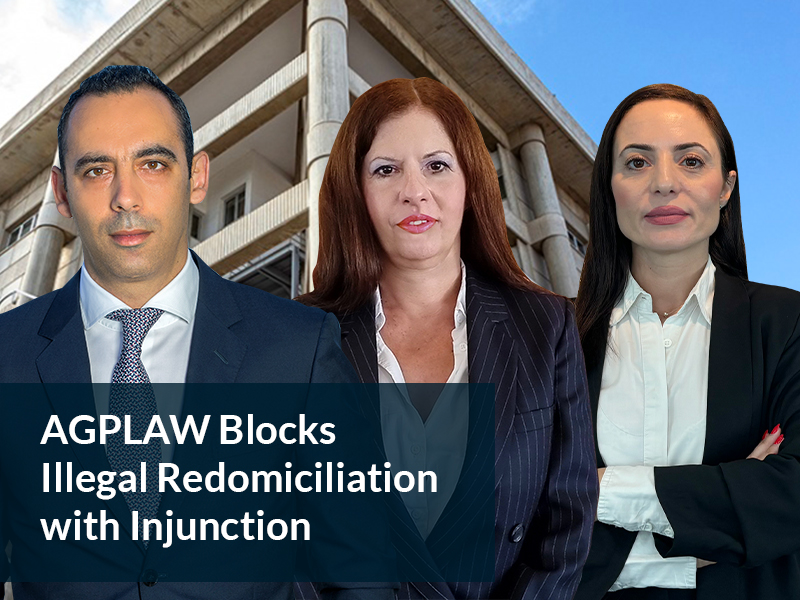 AGPLAW Secures Major Litigation Success in Preventing Unauthorized Redomiciliation out of Cyprus