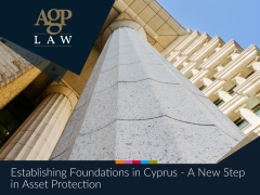 Establishing Foundations in Cyprus – A New Step in Asset Protection