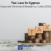 Tax Law in Cyprus: Corporate, Personal & Residency Guide (2026) 6 Tax Law in Cyprus